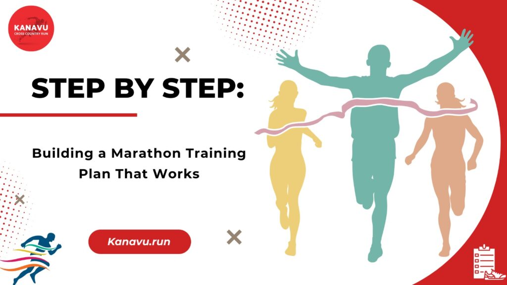 Step by Step: Building a Marathon Training Plan That Works
